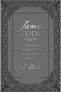 James Code: 52 Scripture Principles for Putting Your Faith Into Action