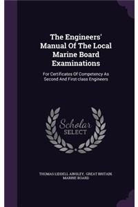 The Engineers' Manual of the Local Marine Board Examinations