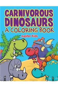 Carnivorous Dinosaurs (A Coloring Book)