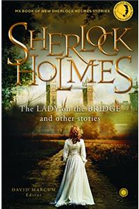 Sherlock Holmes: The Lady on the Bridge and Other Stories