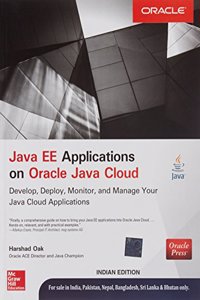 Java EE Applications on Oracle Java Cloud: Develop, Deploy, Monitor, and Manage Your Java Cloud Applications