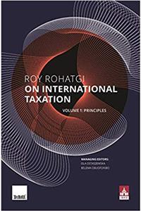 Roy Rohatgi On International Taxation - Volume 1 Principles