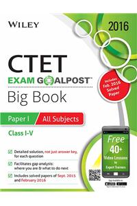 Wiley's CTET Exam Goalpost, Big Book Paper I, All Subjects, (Class I - V)