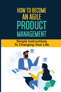 How To Become An Agile Product Management