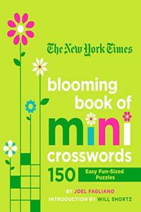 New York Times Blooming Book of Mini Crosswords: 150 Easy Fun-Sized Puzzles