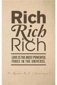 Rich, Rich, Rich: Love is the Most Powerful Force in the Universe.