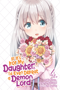 If It's for My Daughter, I'd Even Defeat a Demon Lord (Manga) Vol. 4