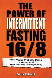 Power Of Intermittent Fasting 16/8