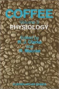 Coffee: Physiology [Special Indian Edition - Reprint Year: 2020] [Paperback] R.J. Clarke; R. Macrae