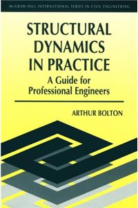 Structural Dynamics in Practice : A Guide for Professional Engineers