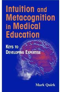 Intuition and Metacognition in Medical Education