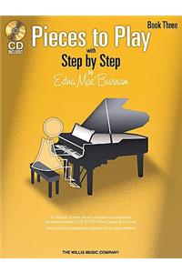 Pieces to Play - Book 3 with CD: Piano Solos Composed to Correlate Exactly with Edna Mae Burnam's Step by Step