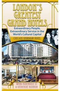 London's Greatest Grand Hotels - Chelsea Harbour Hotel (hardback)