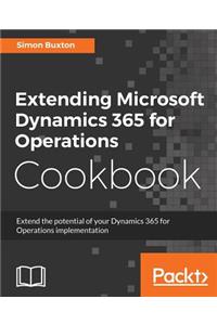 Extending Microsoft Dynamics 365 for Operations Cookbook