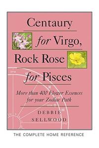 Centaury for Virgo, Rock Rose for Pisces