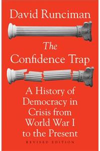 The Confidence Trap: A History of Democracy in Crisis from World War I to the Present - Revised Edition