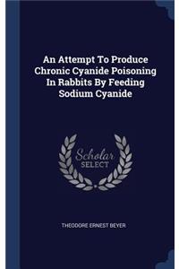 Attempt To Produce Chronic Cyanide Poisoning In Rabbits By Feeding Sodium Cyanide