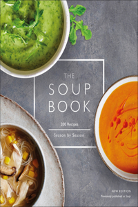 Soup Book: 200 Recipes, Season by Season