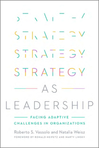 Strategy as Leadership: Facing Adaptive Challenges in Organizations