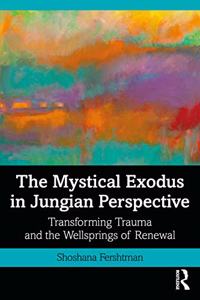 Mystical Exodus in Jungian Perspective: Transforming Trauma and the Wellsprings of Renewal