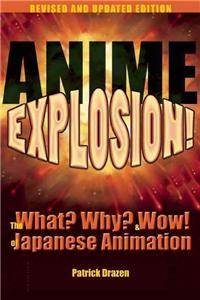 Anime Explosion!: The What? Why? & Wow! of Japanese Animation