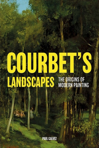 Courbet's Landscapes: The Origins of Modern Painting