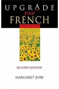 Upgrade Your French, Second Edition