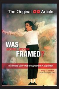 Was Michael Jackson Framed?: The Untold Story That Brought Down a Superstar