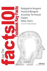 Studyguide for Horngren's Financial & Managerial Accounting: The Financial Chapters by Nobles, Tracie L., ISBN 9780133127065