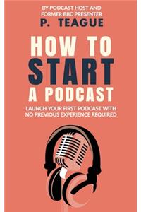 How To Start A Podcast