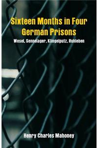 Sixteen Months in Four German Prisons