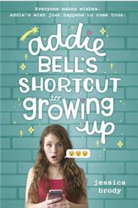 Addie Bell's Shortcut to Growing Up