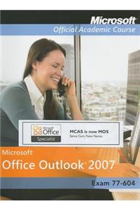 Microsoft Office Outlook 2007: Exam 77-604 [With CDROM]