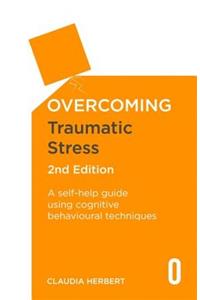 Overcoming Traumatic Stress, 2nd Edition