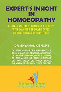 EXPERT'S INSIGHT IN HOMOEOPATHY - STUDY OF DIFFERENT STATES OF A REMEDY WITH EXAMPLES OF SOLVED CASES ON MIND RUBRICS OF REPERTORY , MATERIA MEDICA BASED ON MIND RUBRICS OF REPERTORY