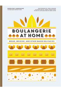 Boulangerie at Home: Bread, Brioche, and Other Baked Delicacies