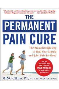 Permanent Pain Cure: The Breakthrough Way to Heal Your Muscle and Joint Pain for Good (Pb): The Breakthrough Way to Heal Your Muscle and Joint Pain for Good