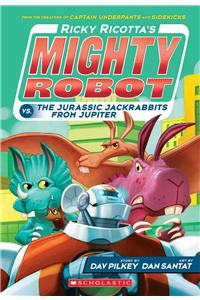 Ricky Ricotta's Mighty Robot vs. the Jurassic Jackrabbits from Jupiter (Ricky Ricotta's Mighty Robot #5)