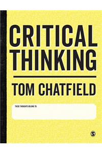 Critical Thinking: Your Guide to Effective Argument, Successful Analysis and Independent Study