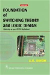 Foundation of Switching Theory and Logic Design: (as Per JNTU Syllabus)