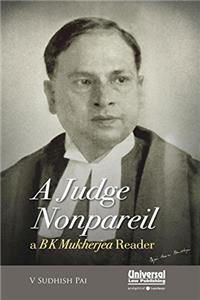 A Judge Nonpareil - A B K Mukherjea Reader