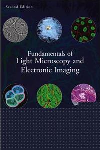 Fundamentals of Light Microscopy and Electronic Imaging