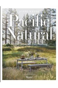 Pacific Natural: Simple Seasonal Entertaining