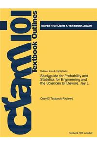 Studyguide for Probability and Statistics for Engineering and the Sciences by DeVore, Jay L.