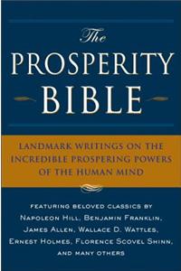 The Prosperity Bible: Landmark Writings on the Incredible Prospering Powers of the Human Mind