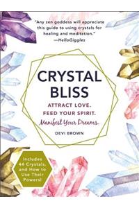 Crystal Bliss: Attract Love. Feed Your Spirit. Manifest Your Dreams.