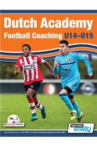 Dutch Academy Football Coaching (U14-15) - Functional Training & Tactical Practices from Top Dutch Coaches