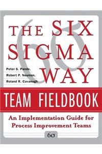 Six SIGMA Way Team Fieldbook: An Implementation Guide for Process Improvement Teams