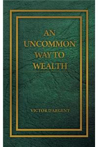 Uncommon Way to Wealth