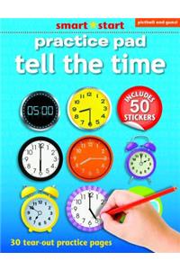 Smart Start - Practice Pad, Tell the Time: With Two Pages of Stckers: With Two Pages of Stckers